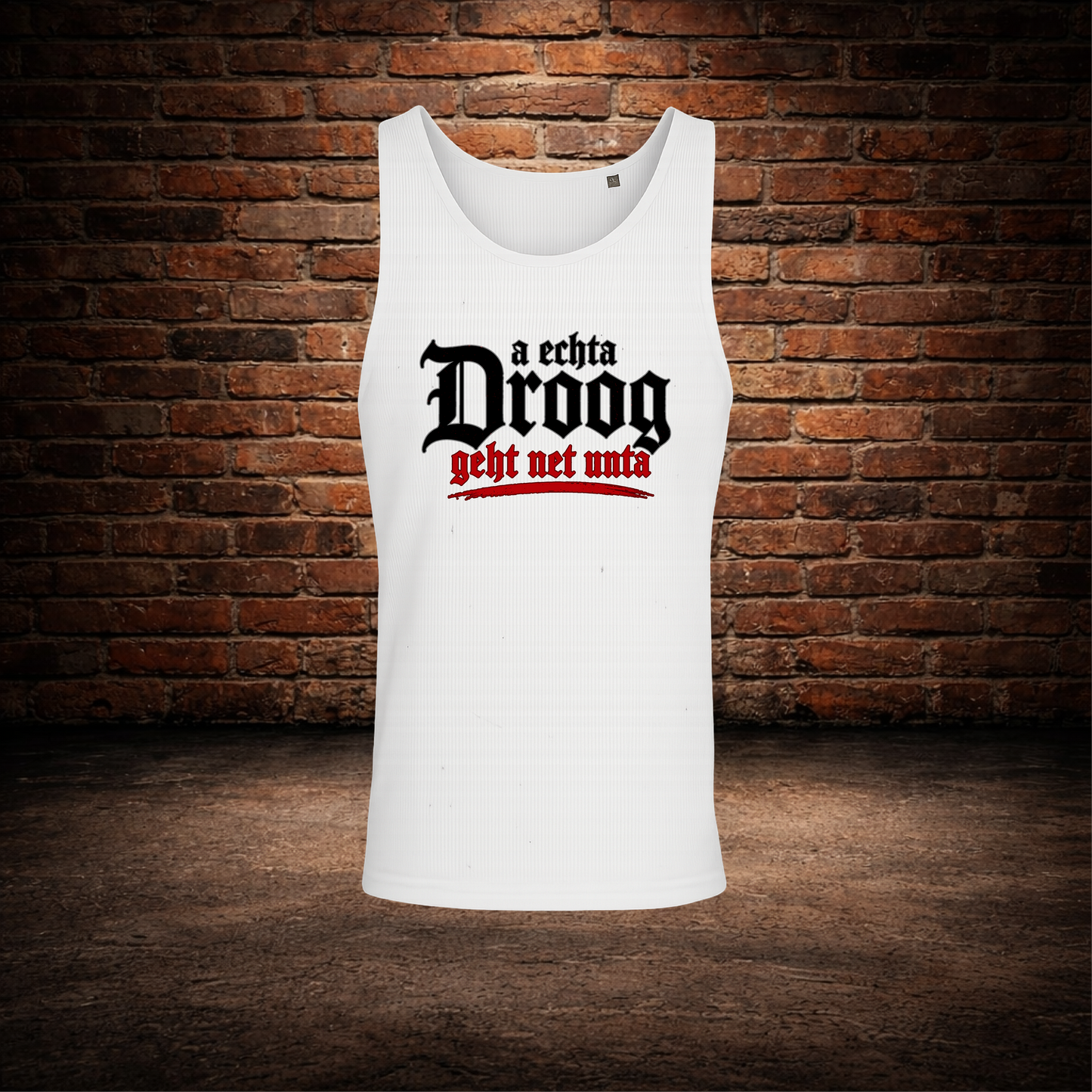 a echta Droog geht net unta Tanktop weiss
